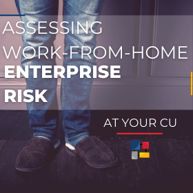 Assessing your CU's work-from-home enterprise risk