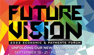Future Vision 2022 Economic & Payments Forum - unfolding our new environment